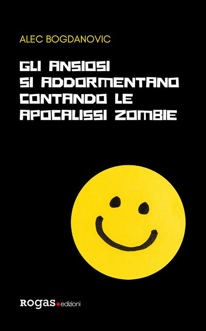 Gli ansiosi si addormentano contando le apocalissi zombie - Alec Bogdanovic - copertina