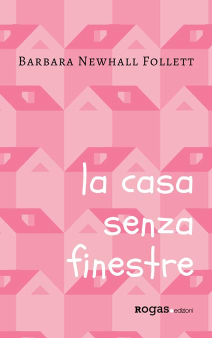 La casa senza finestre - Barbara Newhall Follett - copertina