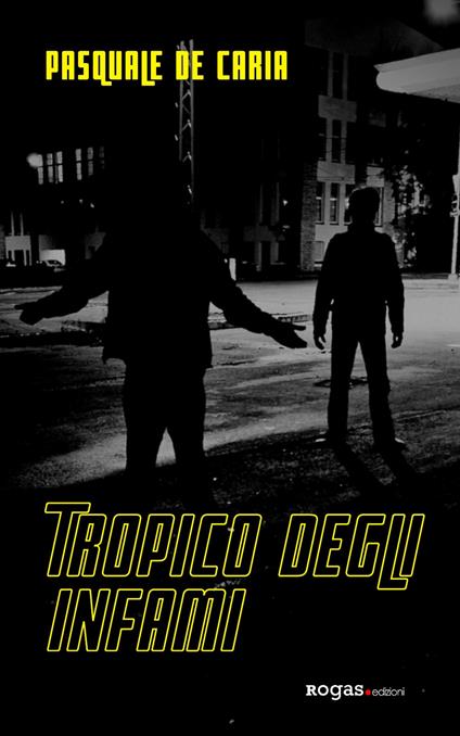 Tropico degli infami - Pasquale De Caria - copertina