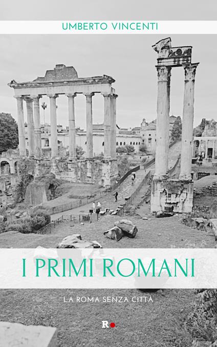 I primi romani. La Roma senza città - Umberto Vincenti - copertina