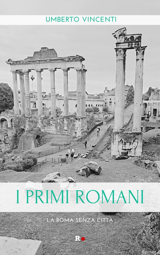 I primi romani. La Roma senza città - Umberto Vincenti - copertina