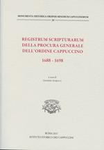 Registrum scripturarum della procura generale dell'Ordine Cappuccino 1688-1698