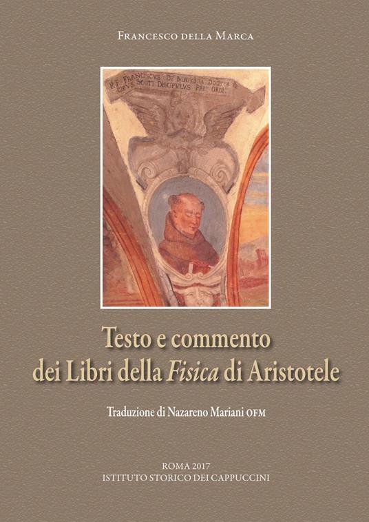 Testo e commento dei «Libri della Fisica» di Aristotele - Francesco della Marca - copertina