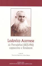 Lodovico Acernese da Pietradefusi (1835-1916) cappuccino e fondatore. Convegno di studi (Benevento, 9 giugno 2018)