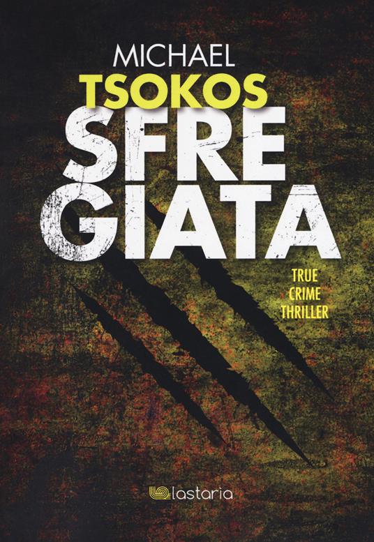 Sfregiata - Michael Tsokos,Andreas Gößling - copertina