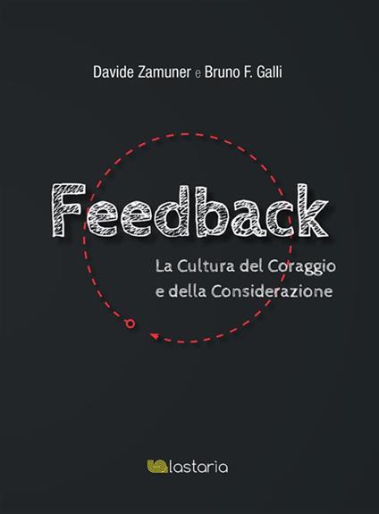 Feedback. La cultura del coraggio e della considerazione - Bruno F. Galli,Davide Zamuner - ebook