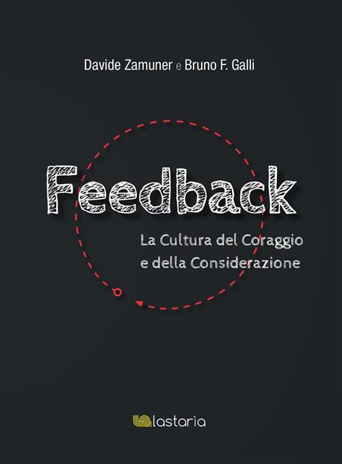 Feedback. La cultura del coraggio e della considerazione - Bruno F. Galli,Davide Zamuner - ebook