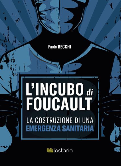 L' incubo di Foucault. La costruzione di una emergenza sanitaria - Paolo Becchi - copertina