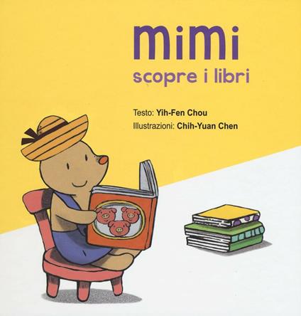 Mimi scopre i libri. Ediz. illustrata - Chou Yih-Fen - copertina