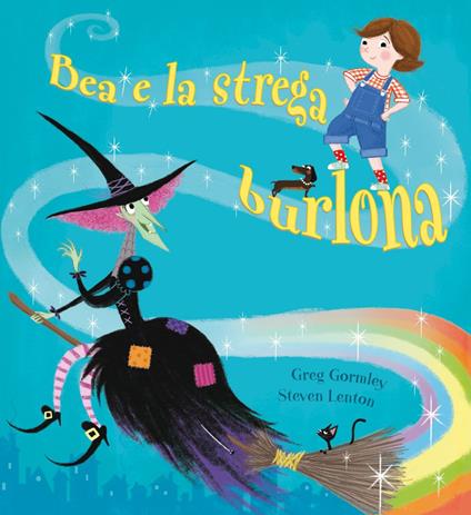 Bea e la strega burlona. Ediz. a colori - Greg Gormley - copertina