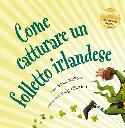 Come catturare un folletto irlandese. Ediz. a colori - Adam Wallace - copertina