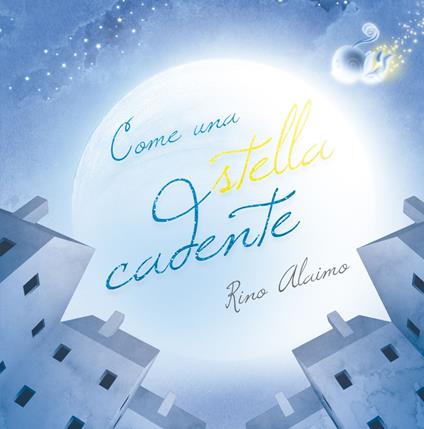 Come una stella cadente. Ediz. a colori - Rino Alaimo - copertina