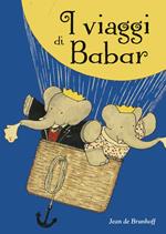 I viaggi di Babar. Ediz. a colori