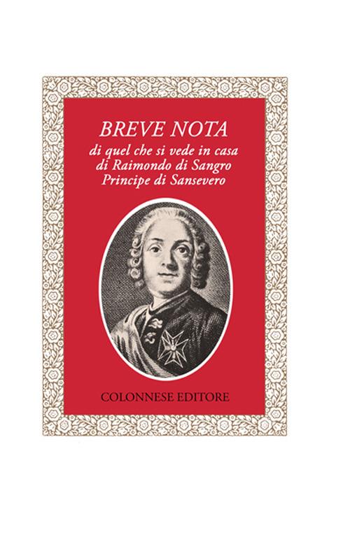 Breve nota di quel che si vede in casa di Raimondo di Sangro principe di Sansevero - Anonimo del XVIII secolo - copertina