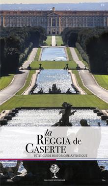 La reggia de Caserta. Petit guide historique-artistique