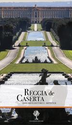 Reggia de Caserta. Guía breve historico-artistica