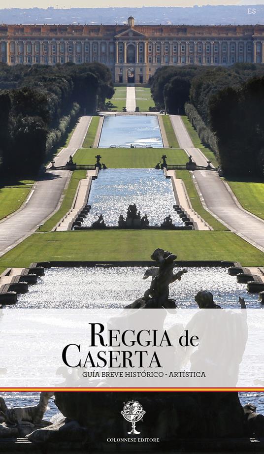 Reggia de Caserta. Guía breve historico-artistica - Giuseppe Pesce,Rosaria Rizzo - copertina
