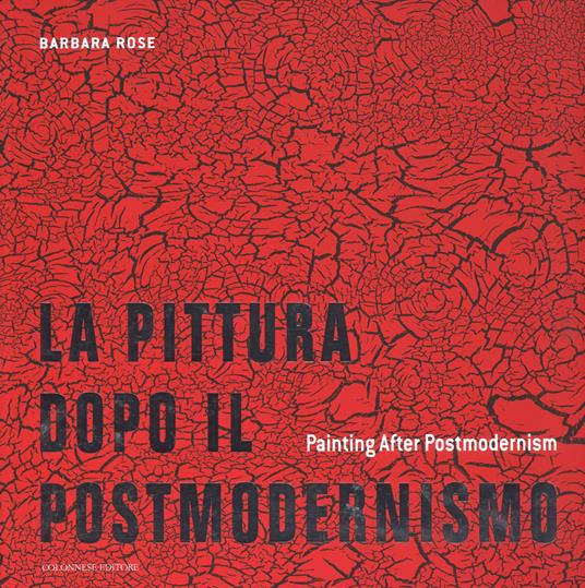 La pittura dopo il postmodernismo-Painting after postmodernism. Ediz. a colori - Barbara Rose - copertina