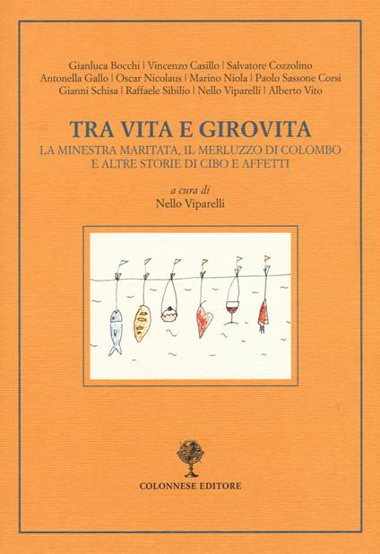 Tra vita e girovita. La minestra maritata, il merluzzo di Colombo e altre storie di cibo e affetti - copertina