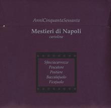 Mestieri di Napoli. AnniCinquantaSessanta. Sfasciacarrozze, Pescatore, Postiere, Ballaccalajuolo, Ficajuolo