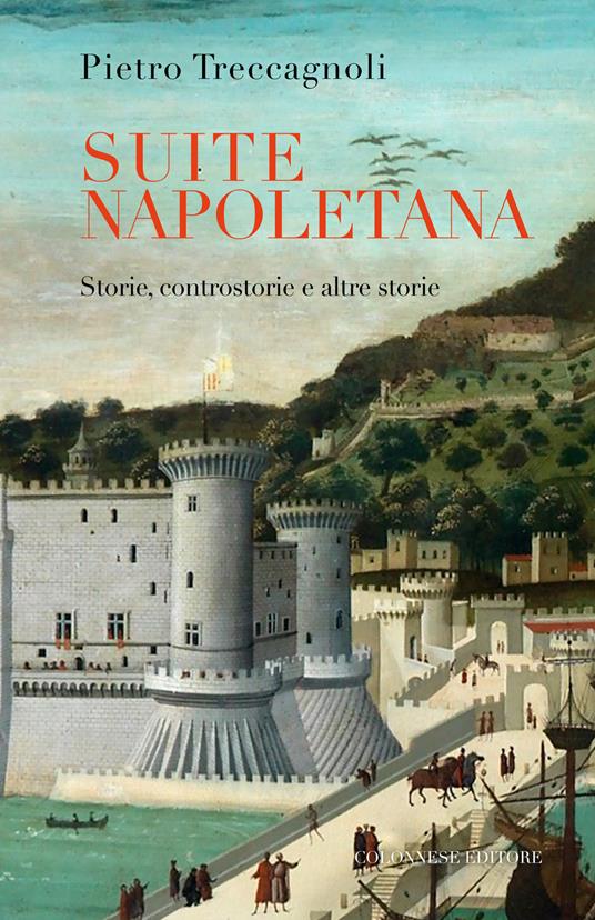 Suite napoletana. Storie, controstorie e altre storie - Pietro Treccagnoli - copertina