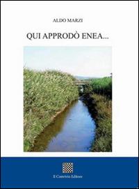 Qui approdò Enea... - Aldo Marzi - copertina