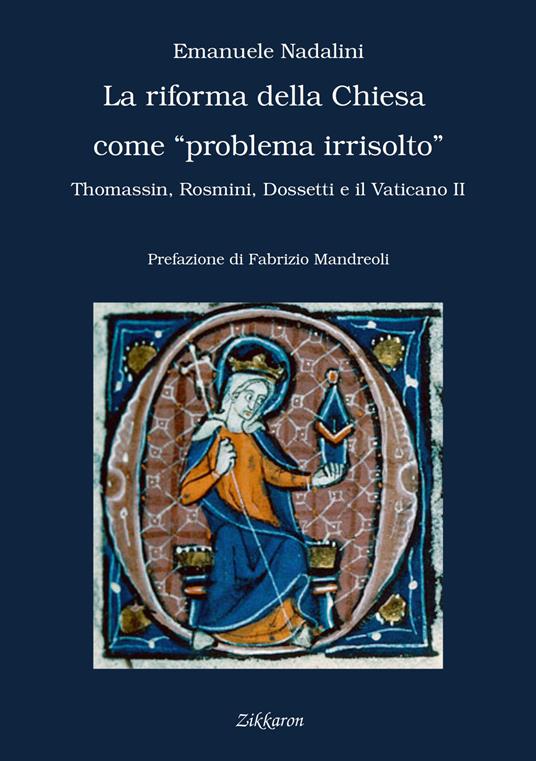 La Riforma della Chiesa come «problema irrisolto». Thomassin, Rosmini, Dossetti e il Vaticano II - Emanuele Nadalini - copertina