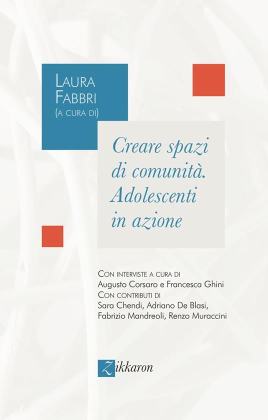 Creare spazi di comunità. Adolescenti in azione - Augusto Corsaro,Francesca Ghini - copertina