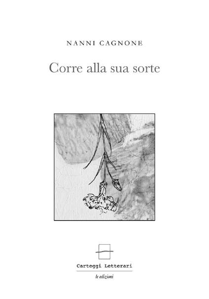 Corre alla sua sorte. Ediz. critica. Con gadget - Nanni Cagnone - copertina