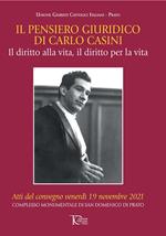 Il pensiero giuridico di Carlo Casini. Il diritto alla vita, il diritto per la vita