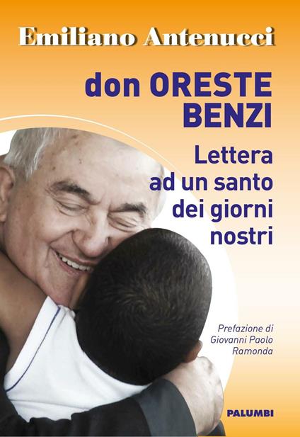 Don Oreste Benzi. Lettera ad un santo dei giorni nostri - Emiliano Antenucci - copertina