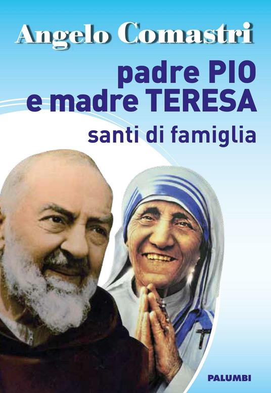 Padre Pio e Madre Teresa. Santi di famiglia - Angelo Comastri - copertina