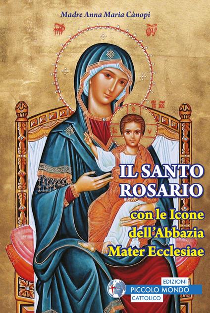 Santo rosario con le icone del monastero Mater Ecclesiae - Anna Maria Cànopi - copertina