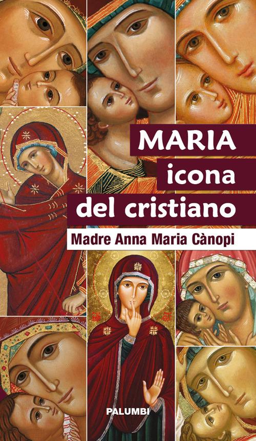 Maria icona del cristiano - Anna Maria Cànopi - copertina