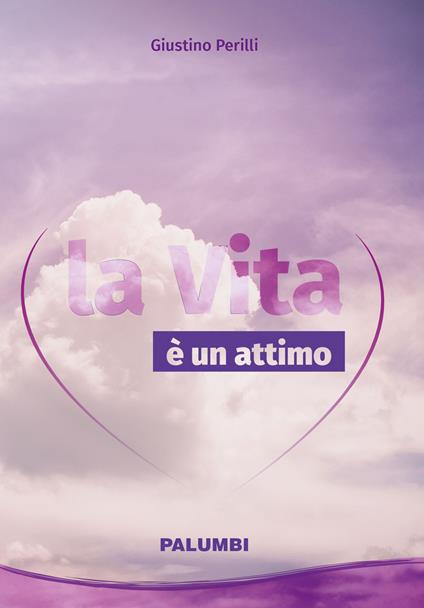 La vita è un attimo - Giustino Perilli - copertina