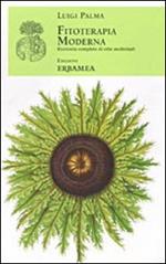 Fitoterapia moderna. Ricettario completo di erbe medicinali (rist. anast. Torino, 1985)