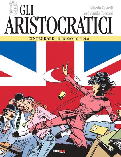 Gli aristocratici. L'integrale. Vol. 4: Il triangolo d'oro - Alfredo Castelli,Ferdinando Tacconi - copertina