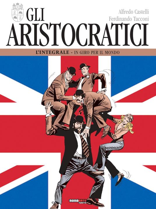 Gli aristocratici. L'integrale. Vol. 5: In giro per il mondo. - Alfredo Castelli,Ferdinando Tacconi - copertina