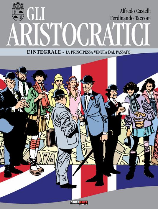 Gli aristocratici. L'integrale. Vol. 9: principessa venuta dal passato, La. - Alfredo Castelli,Ferdinando Tacconi - copertina