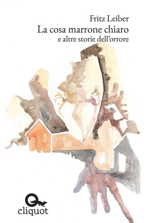 La cosa marrone chiaro e altre storie dell'orrore - Fritz Leiber - copertina