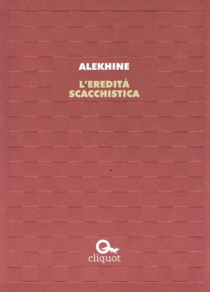 L' eredità scacchistica - Alexandr Alekhine - copertina