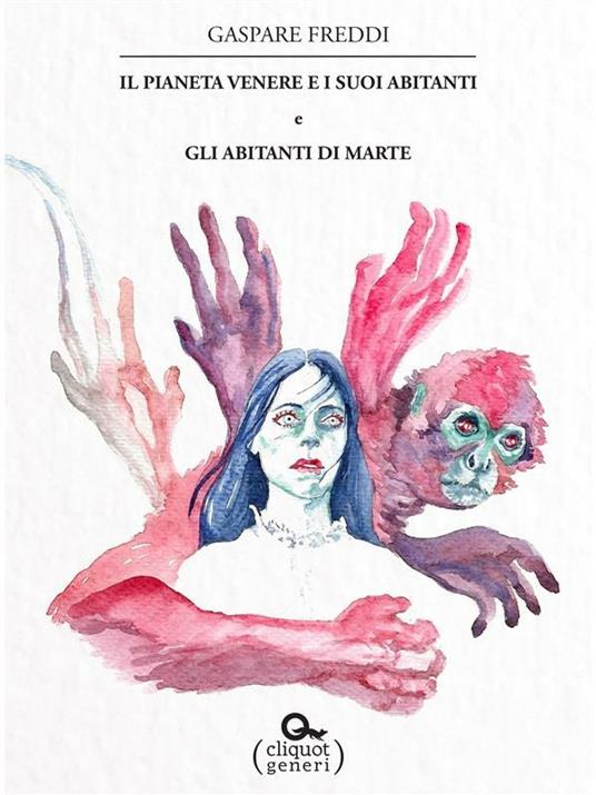 Il pianeta Venere e i suoi abitanti. Gli abitanti di Marte - Gaspare Freddi,Ottavio Rodella - ebook