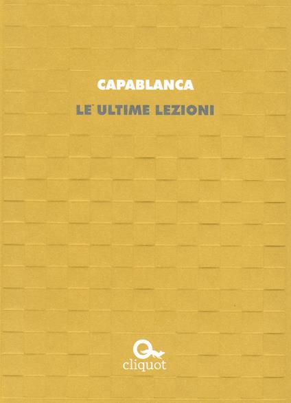 Le ultime lezioni - José Raúl Capablanca - copertina