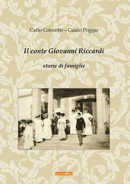 Il conte Giovanni Riccardi. Storie di famiglia - Carlo Colombo,Guido Poggio - copertina