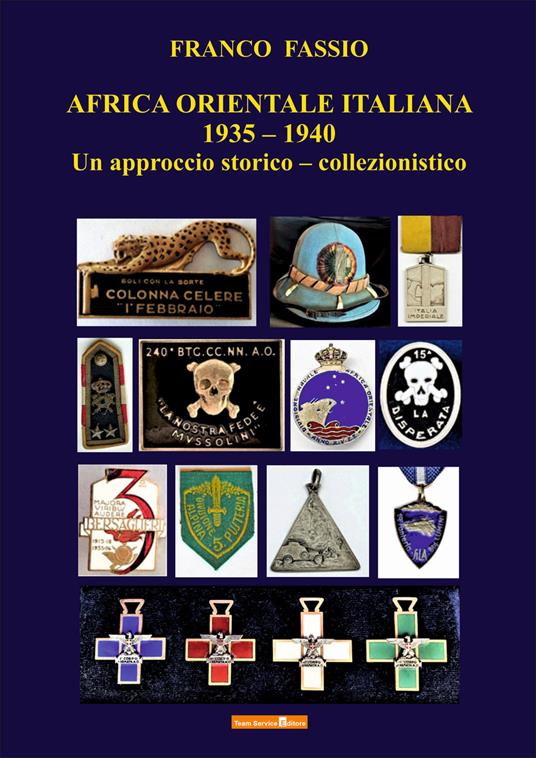 Africa orientale italiana 1935-1940. Un approccio storico-collezionistico - Franco Fassio - copertina