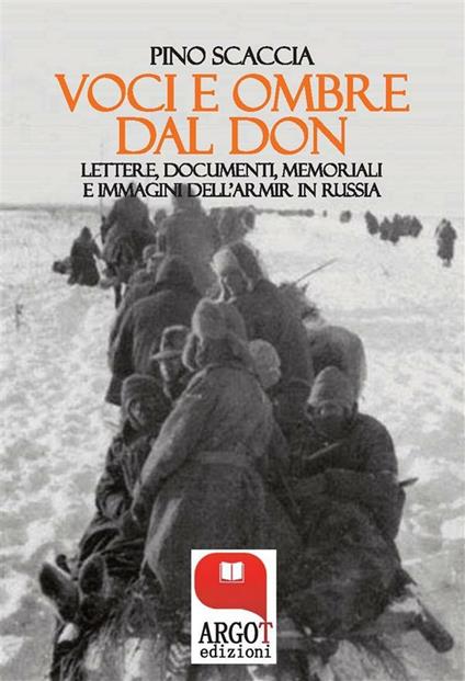 Voci e ombre dal Don. Lettere, documenti, memoriali, immagini dell'ARMIR in Russia - Pino Scaccia - ebook