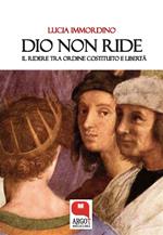Dio non ride. Il ridere tra ordine costituito e libertà