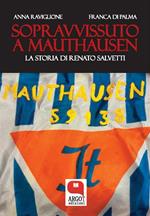 Sopravvissuto a Mauthausen. La storia di Renato Salvetti