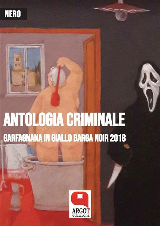 Garfagnana in giallo. Antologia criminale 2018 - Autori vari - ebook