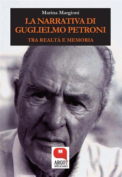 La narrativa di Guglielmo Petroni. Tra realtà e memoria - Marina Margioni - ebook